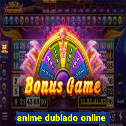 anime dublado online